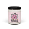 Once I Defeat the Chemical Imbalance in my Brain it is Over for you Hoes Scented Soy Candle 9oz Mental Health Humorus & Motivating Gift