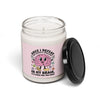 Once I Defeat the Chemical Imbalance in my Brain it is Over for you Hoes Scented Soy Candle 9oz Mental Health Humorus & Motivating Gift