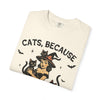 Cat Lover Unisex Garment-Dyed T-shirt, Funny Cats Because People Are Creepy Tee, Animal Graphic Shirt, Kitty Lovers Gift, Novelty Cat