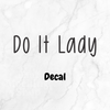 Do It Lady Decal  – Chit TikTok Quote Sticker for Car Rearview Mirror, Laptop, or Water Bottle | Funny Viral TikTok Fan Gift