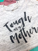 The ORIGINAL TOUGH as a Mother Boyfriend Style Unisex Marble Tee Shirt