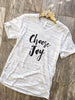 Choose Joy Shirt  Boyfriend Style Unisex Tee Shirt