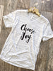 Choose Joy Shirt  Boyfriend Style Unisex Tee Shirt