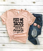 Feed me Tacos and Tell me I'm Pretty Pour Me a Margarita Boyfriend Style Unisex Tee Shirt