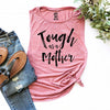 Tough as Mother Muscle Tank Top